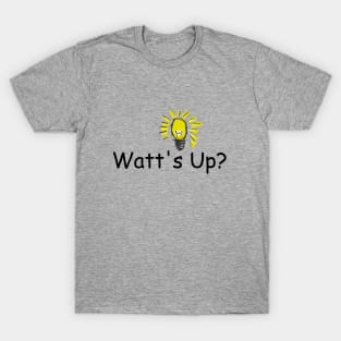 watt's up T-Shirt